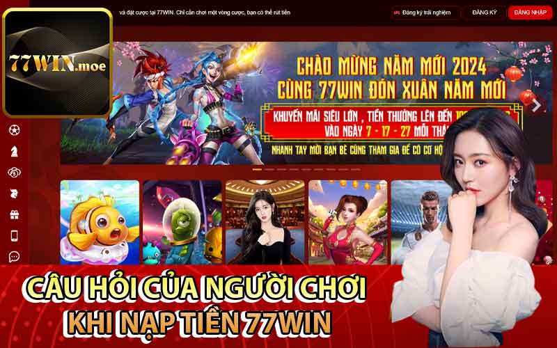 Câu hỏi của người chơi khi nạp tiền 77Win