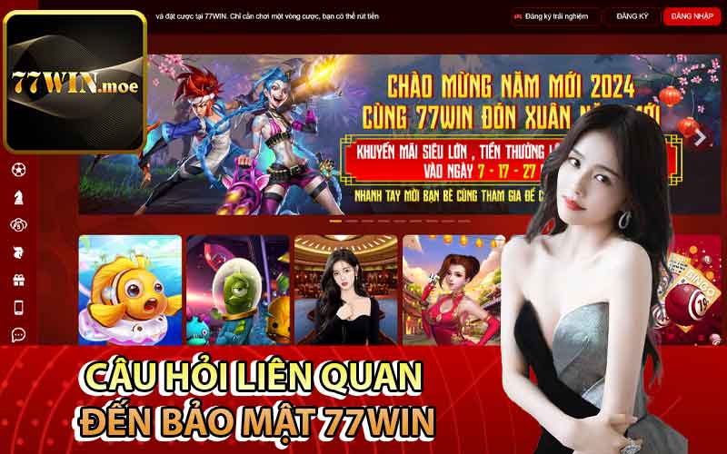 Câu hỏi liên quan đến bảo mật 77Win