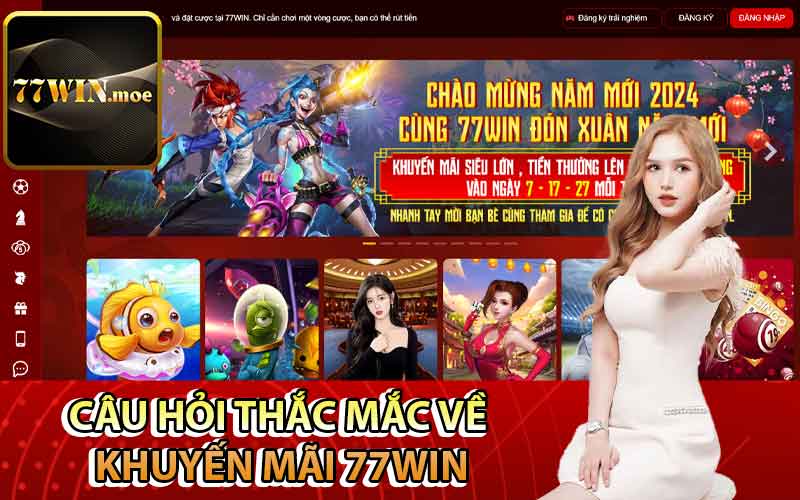 Câu hỏi thắc mắc về khuyến mãi 77Win