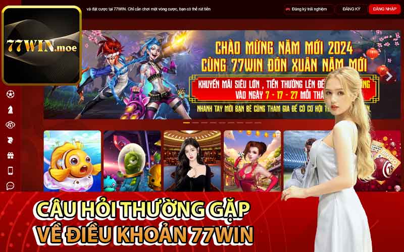 Câu hỏi thường gặp về điều khoản 77Win