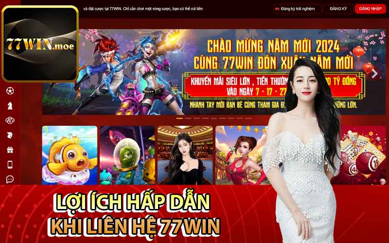 Lợi ích hấp dẫn khi liên hệ 77Win